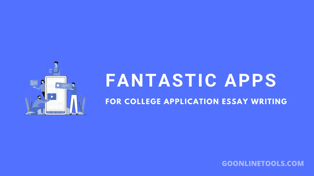 7 Fantastic Apps for College Application Essay Writing