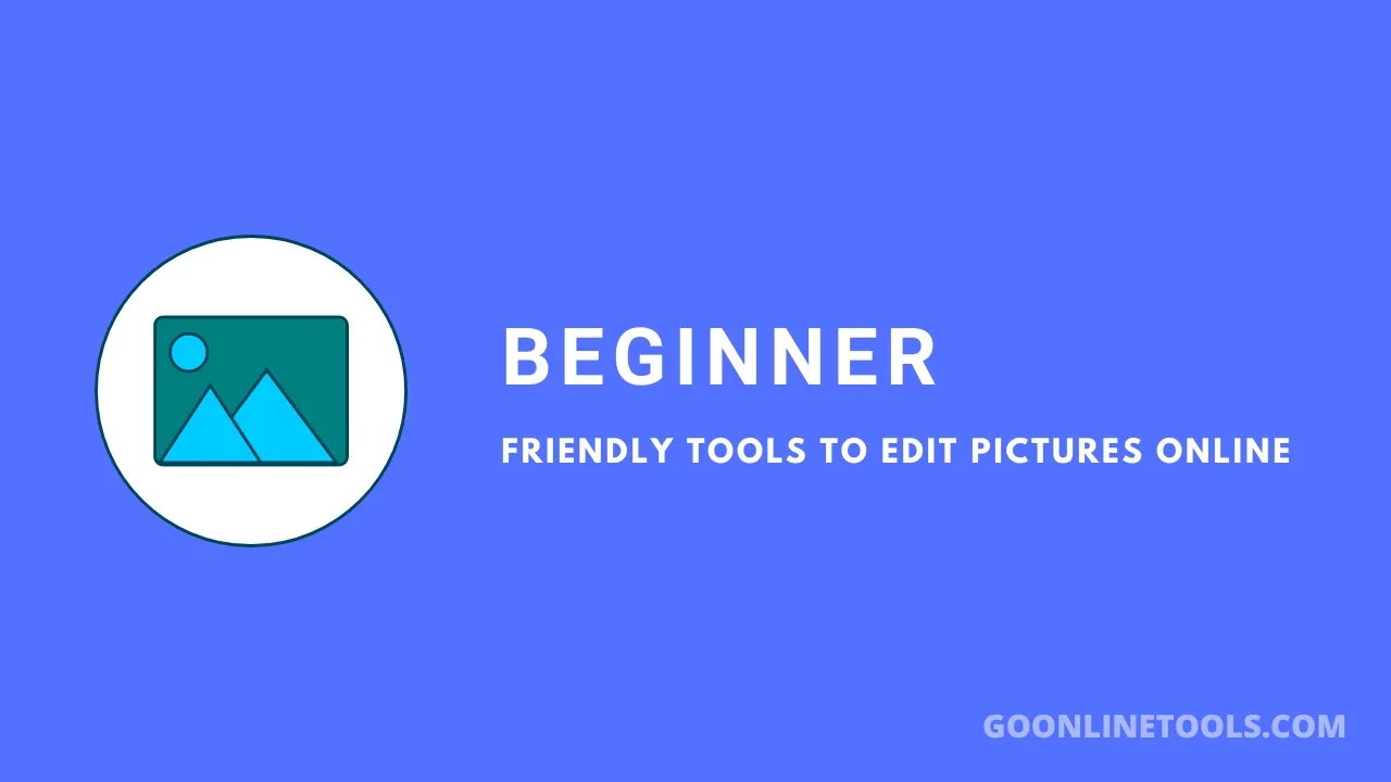 4 Beginner-Friendly Tools to Edit Pictures Online For Free